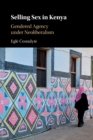 Selling Sex in Kenya : Gendered Agency under Neoliberalism - Book