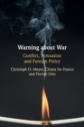 Warning about War : Conflict, Persuasion and Foreign Policy - Book