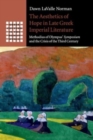 The Aesthetics of Hope in Late Greek Imperial Literature : Methodius of Olympus' Symposium and the Crisis of the Third Century - Book