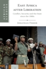 East Africa after Liberation : Conflict, Security and the State since the 1980s - Book
