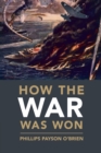 How the War Was Won : Air-Sea Power and Allied Victory in World War II - Book