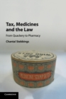 Tax, Medicines and the Law : From Quackery to Pharmacy - Book