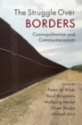 The Struggle Over Borders : Cosmopolitanism and Communitarianism - Book