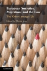 European Societies, Migration, and the Law : The 'Others' amongst 'Us' - Book
