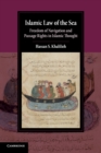 Islamic Law of the Sea : Freedom of Navigation and Passage Rights in Islamic Thought - Book