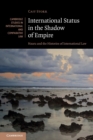 International Status in the Shadow of Empire : Nauru and the Histories of International Law - Book