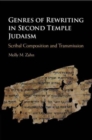 Genres of Rewriting in Second Temple Judaism : Scribal Composition and Transmission - Book