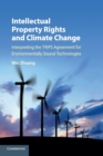 Intellectual Property Rights and Climate Change : Interpreting the TRIPS Agreement for Environmentally Sound Technologies - Book