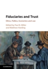 Fiduciaries and Trust : Ethics, Politics, Economics and Law - Book