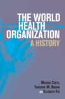 The World Health Organization : A History - Book