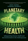 Planetary Health : Safeguarding Human Health and the Environment in the Anthropocene - Book