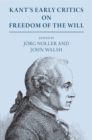 Kant's Early Critics on Freedom of the Will - Book