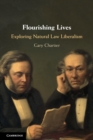 Flourishing Lives : Exploring Natural Law Liberalism - Book