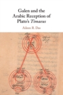 Galen and the Arabic Reception of Plato's Timaeus - Book