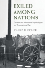 Exiled Among Nations : German and Mennonite Mythologies in a Transnational Age - Book