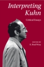 Interpreting Kuhn : Critical Essays - Book