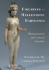Figurines in Hellenistic Babylonia : Miniaturization and Cultural Hybridity - Book