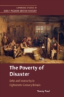 The Poverty of Disaster : Debt and Insecurity in Eighteenth-Century Britain - Book