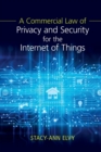 A Commercial Law of Privacy and Security for the Internet of Things - Book