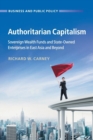 Authoritarian Capitalism : Sovereign Wealth Funds and State-Owned Enterprises in East Asia and Beyond - Book