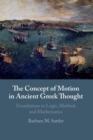 The Concept of Motion in Ancient Greek Thought : Foundations in Logic, Method, and Mathematics - Book