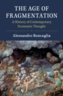 The Age of Fragmentation : A History of Contemporary Economic Thought - Book