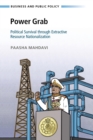 Power Grab : Political Survival through Extractive Resource Nationalization - Book