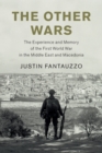 The Other Wars : The Experience and Memory of the First World War in the Middle East and Macedonia - Book