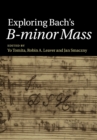 Exploring Bach's B-minor Mass - Book