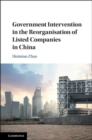 Government Intervention in the Reorganisation of Listed Companies in China - eBook