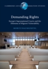 Demanding Rights : Europe's Supranational Courts and the Dilemma of Migrant Vulnerability - eBook