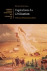 Capitalism As Civilisation : A History of International Law - eBook