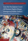 Can the European Court of Human Rights Shape European Public Order? - eBook