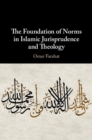 Foundation of Norms in Islamic Jurisprudence and Theology - eBook