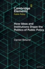 How Ideas and Institutions Shape the Politics of Public Policy - eBook