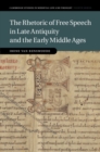 The Rhetoric of Free Speech in Late Antiquity and the Early Middle Ages - eBook