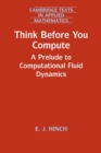 Think Before You Compute : A Prelude to Computational Fluid Dynamics - Book