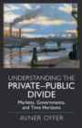 Understanding the Private-Public Divide : Markets, Governments, and Time Horizons - Book