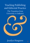 Teaching Publishing and Editorial Practice : The Transition from University to Industry - Book