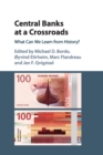 Central Banks at a Crossroads : What Can We Learn from History? - Book