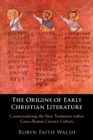 The Origins of Early Christian Literature : Contextualizing the New Testament within Greco-Roman Literary Culture - Book