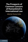 The Prospects of Common Concern of Humankind in International Law - Book