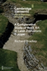 A Comparative Study of Rock Art in Later Prehistoric Europe - Book