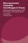 Macroeconomic Inequality from Reagan to Trump : Market Power, Wage Repression, Asset Price Inflation, and Industrial Decline - Book