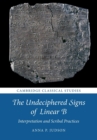 The Undeciphered Signs of Linear B : Interpretation and Scribal Practices - Book
