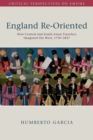 England Re-Oriented : How Central and South Asian Travelers Imagined the West, 1750-1857 - Book