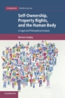 Self-Ownership, Property Rights, and the Human Body : A Legal and Philosophical Analysis - Book