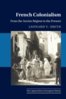 French Colonialism : From the Ancien Regime to the Present - Book