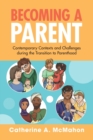 Becoming a Parent : Contemporary Contexts and Challenges during the Transition to Parenthood - Book