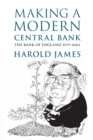 Making a Modern Central Bank : The Bank of England 1979-2003 - Book